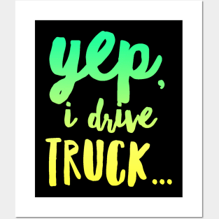 18 Wheeler Semi Truck Meme Yep I Drive Truck Posters and Art